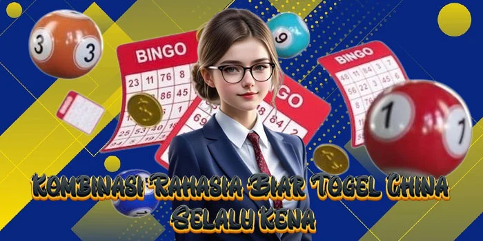 Kombinasi Rahasia Biar Togel China Selalu Kena