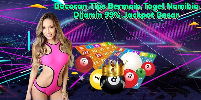 Bocoran-Tips-Bermain-Togel-Namibia-Dijamin-99%-Jackpot-Besar