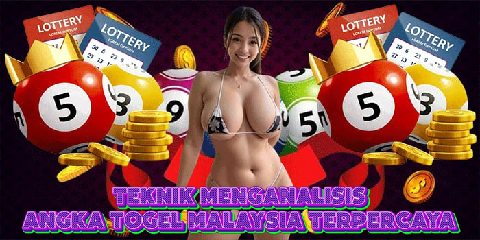 Teknik Menganalisis Angka Togel Malaysia Terpercaya