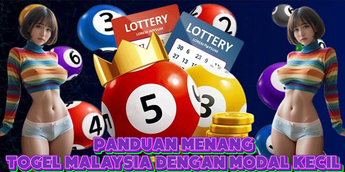 Panduan Menang Togel Malaysia Dengan Modal Kecil
