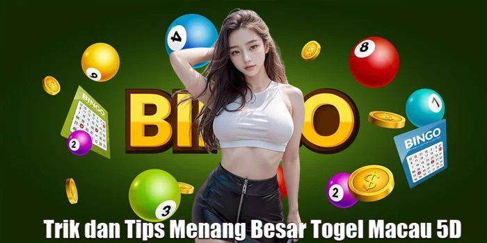 Trik dan Tips Menang Besar Togel Macau 5D (2)