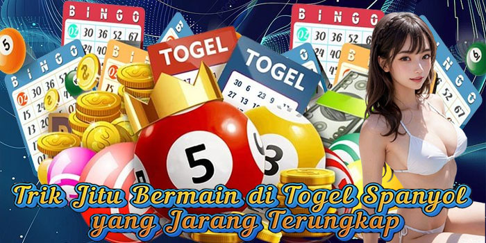 Trik Jitu Bermain di Togel Spanyol yang Jarang Terungkap