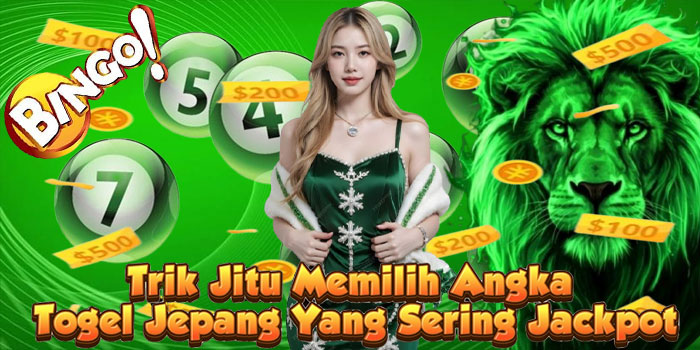 Trik Jitu Memilih Angka Togel Jepang Yang Sering Jackpot