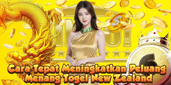 Cara Tepat Meningkatkan Peluang Menang Togel New Zealand